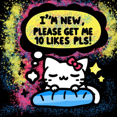 kitty taking a nap dream talking and saying "i'm new, please get me at least 10 likes pls!!"