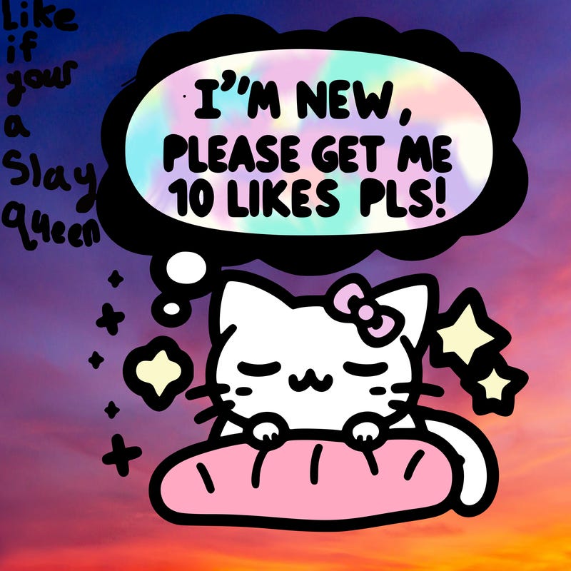 kitty taking a nap dream talking and saying "i'm new, please get me at least 10 likes pls!!"