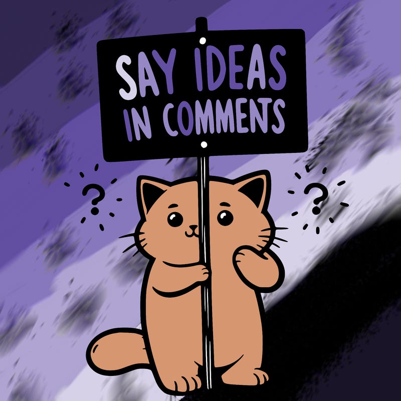cat holding sign that says say ideas in comments