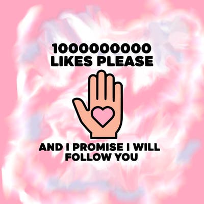 100000000000 likes please and i promise i will follow you