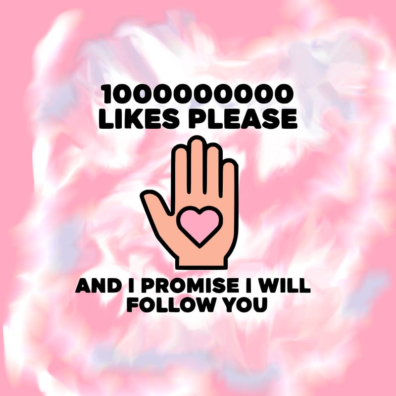 100000000000 likes please and i promise i will follow you
