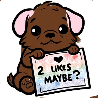 a puppy holding a sign that says 2 likes maybe?