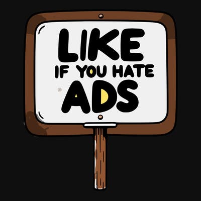 a sign that says like if you hate ads