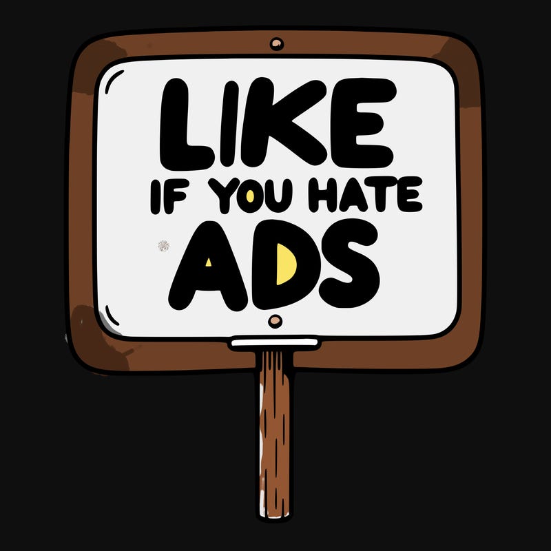 a sign that says like if you hate ads