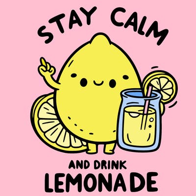 stay calm and drink lemonade
