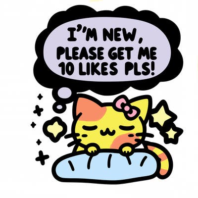 kitty taking a nap dream talking and saying "i'm new, please get me at least 10 likes pls!!"