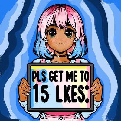 realistic girl holding up a sign that says “pls get me to 15 likes!”