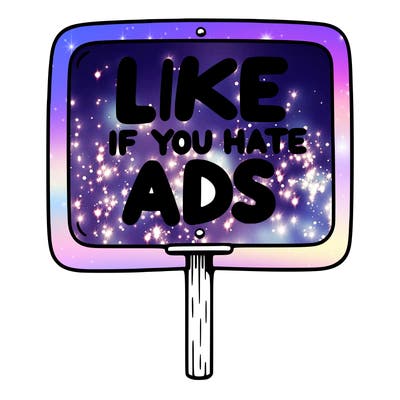 a sign that says like if you hate ads