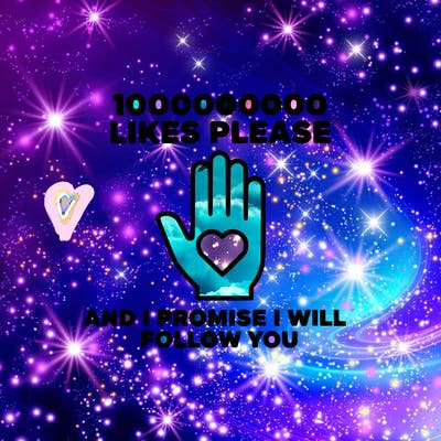 100000000000 likes please and i promise i will follow you