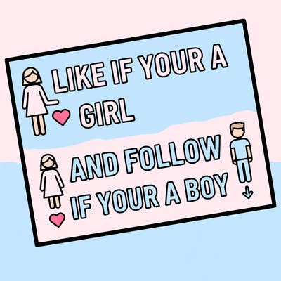 like if your a girl and follow if your a boy
