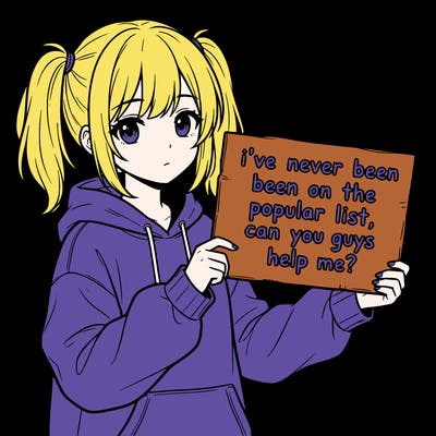 a cute anime girl with a sign saying  i’ve never been on the popular list, can you guys help me?
