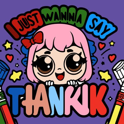 i just wanna say thank you