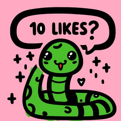 cute snake saying "10 likes?"