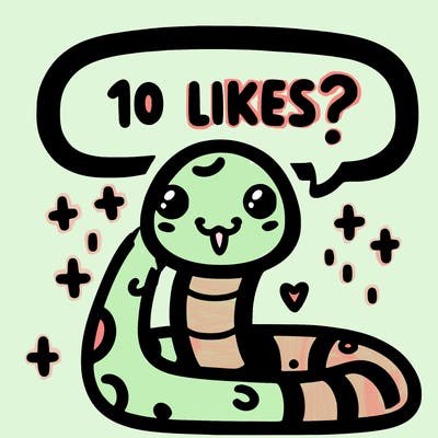 cute snake saying "10 likes?"
