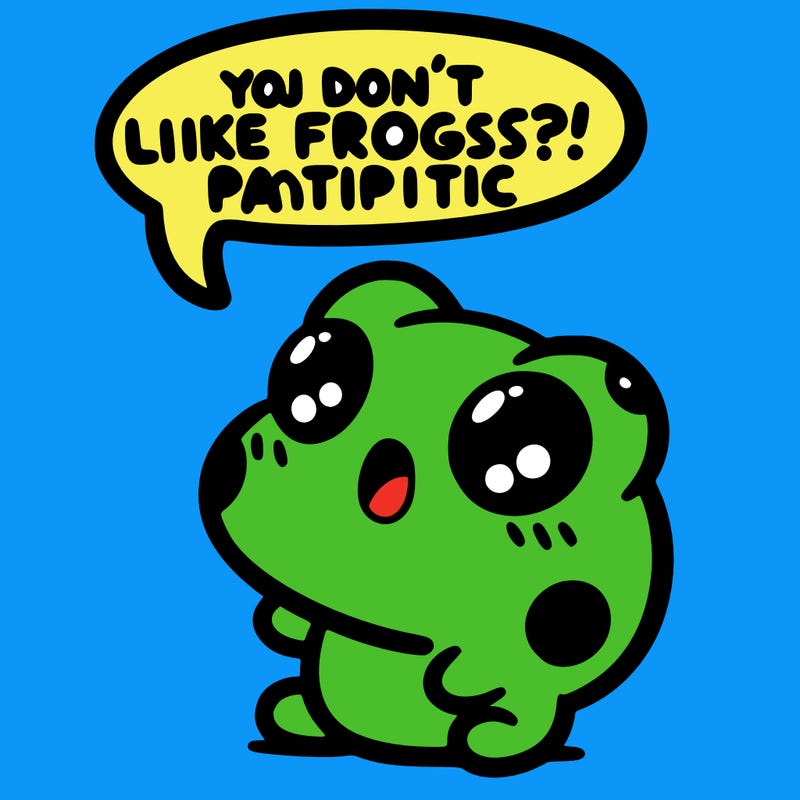 kawaii frog saying "you don't like frogs?! pathetic"