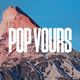 POP YOURS