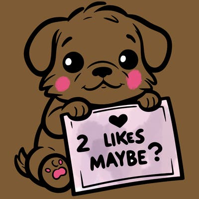 a puppy holding a sign that says 2 likes maybe?