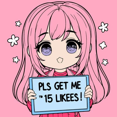 realistic girl holding up a sign that says “pls get me to 15 likes!”