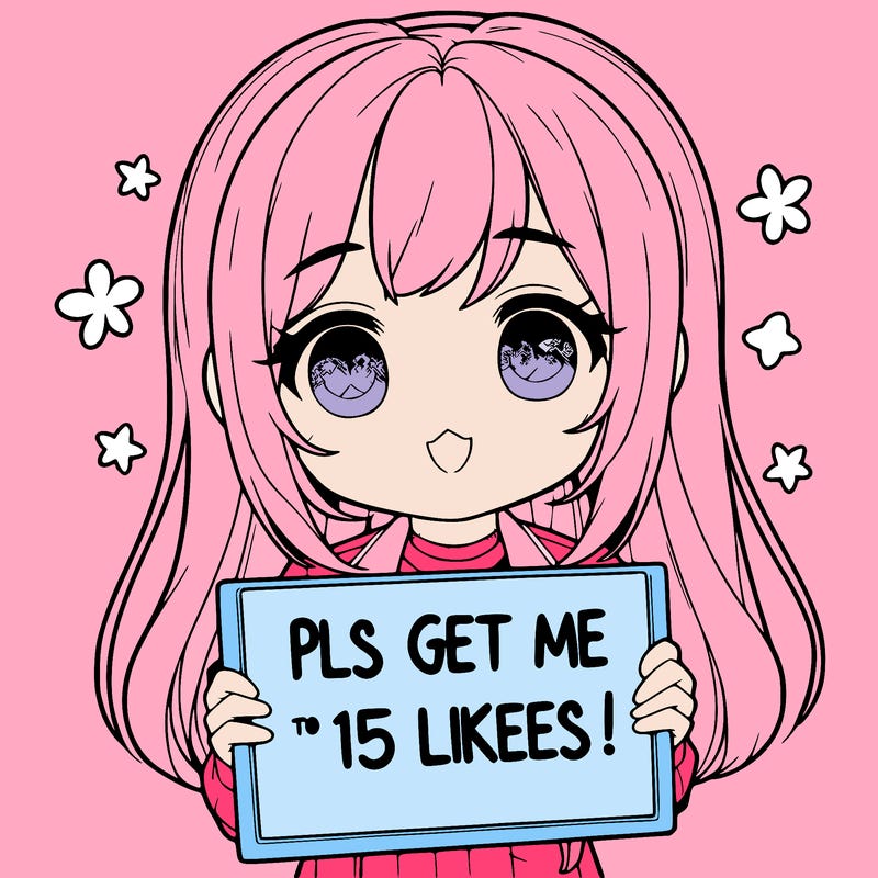 realistic girl holding up a sign that says “pls get me to 15 likes!”