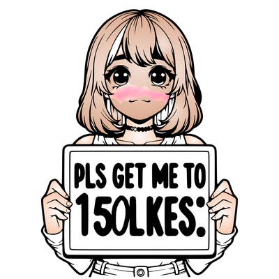 realistic girl holding up a sign that says “pls get me to 15 likes!”