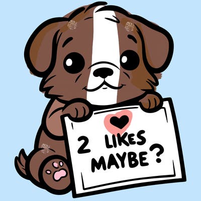 a puppy holding a sign that says 2 likes maybe?