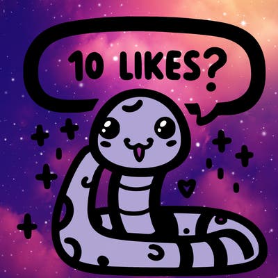 cute snake saying "10 likes?"