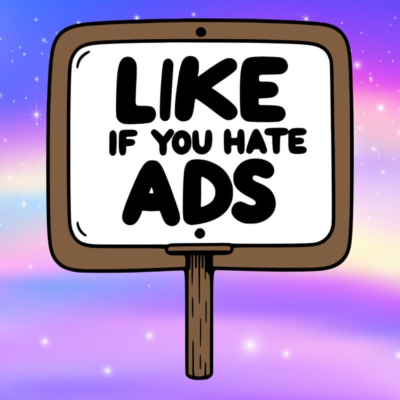 a sign that says like if you hate ads