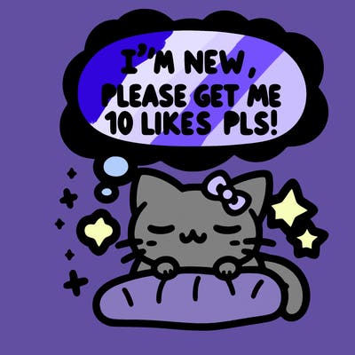 kitty taking a nap dream talking and saying "i'm new, please get me at least 10 likes pls!!"
