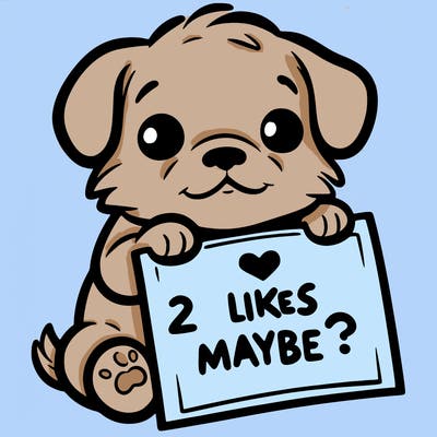 a puppy holding a sign that says 2 likes maybe?