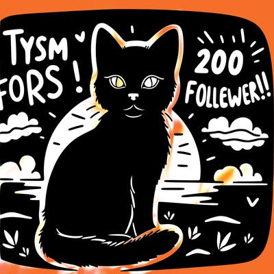 a realistic silhouette of a cat with a background of a sunset with words saying "tysm for 200 followers!!!"
