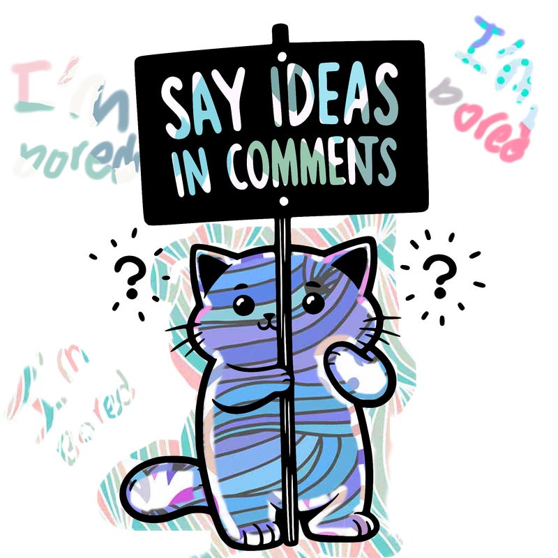 cat holding sign that says say ideas in comments