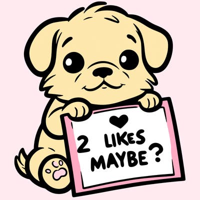a puppy holding a sign that says 2 likes maybe?