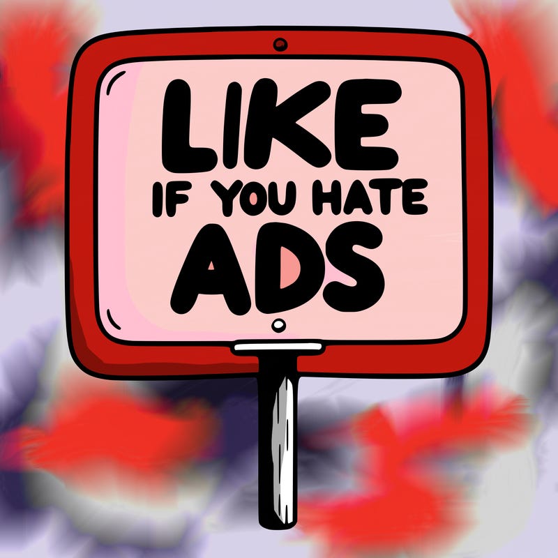 a sign that says like if you hate ads