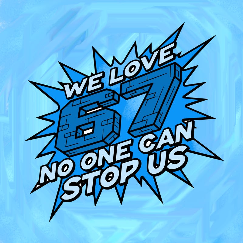 we love 67 no one can stop us