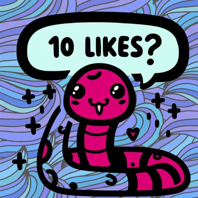 cute snake saying "10 likes?"