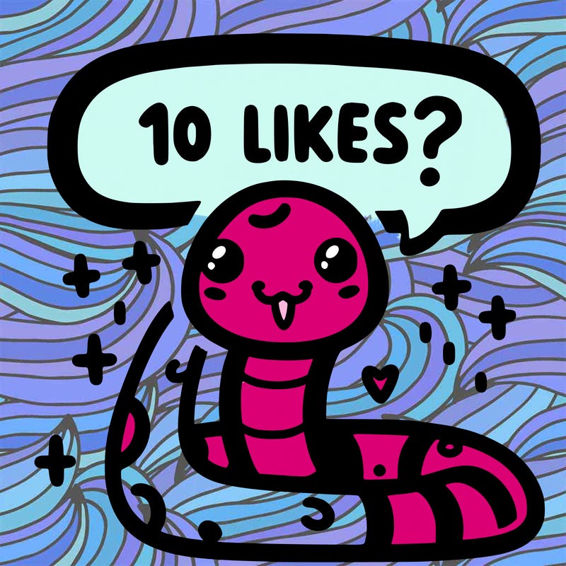 cute snake saying "10 likes?"