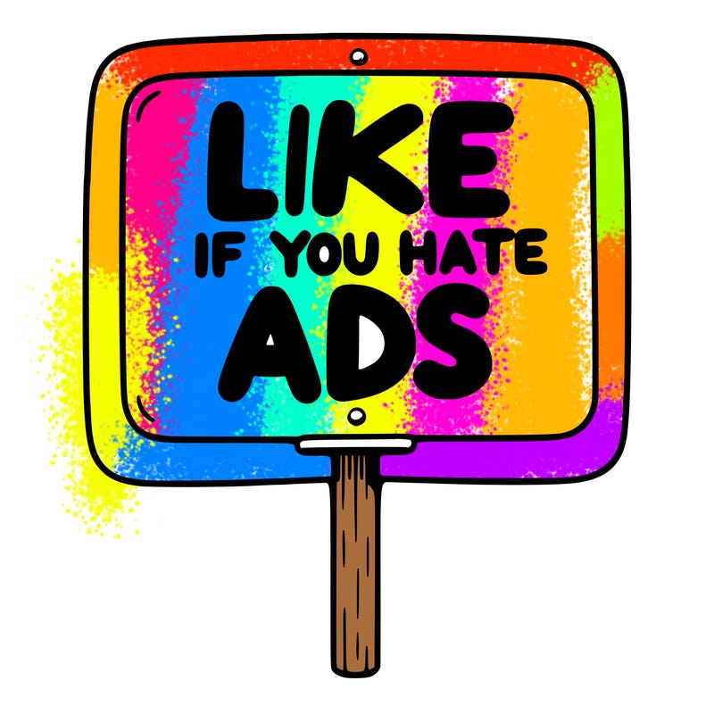 a sign that says like if you hate ads