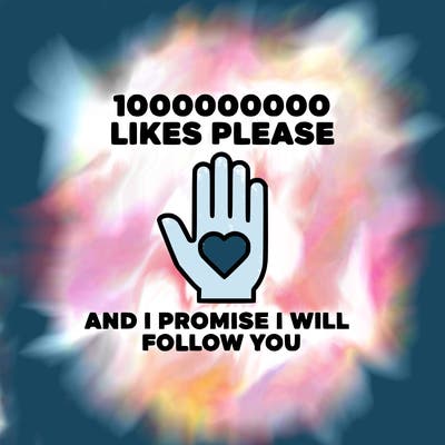 100000000000 likes please and i promise i will follow you