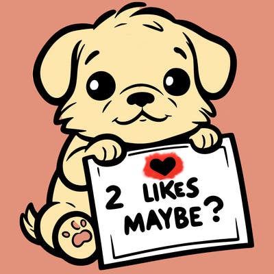 a puppy holding a sign that says 2 likes maybe?