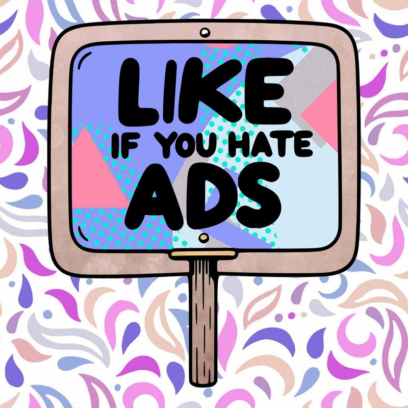 a sign that says like if you hate ads