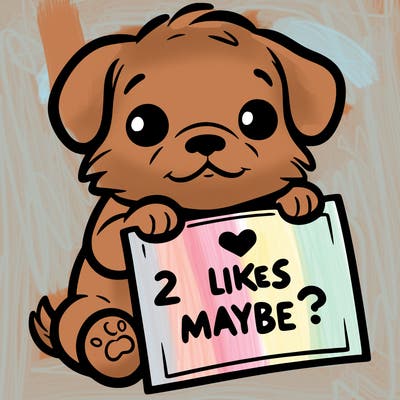 a puppy holding a sign that says 2 likes maybe?