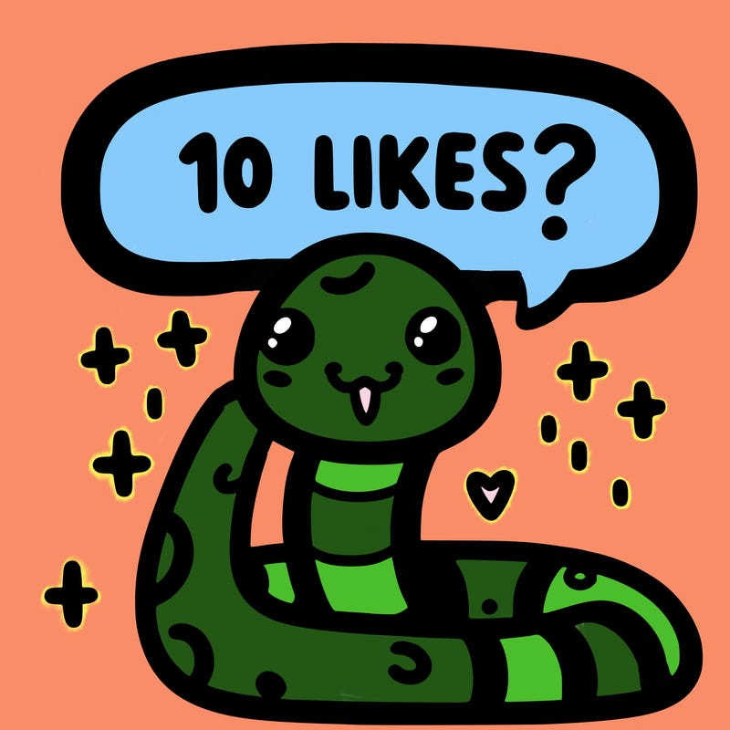 cute snake saying "10 likes?"