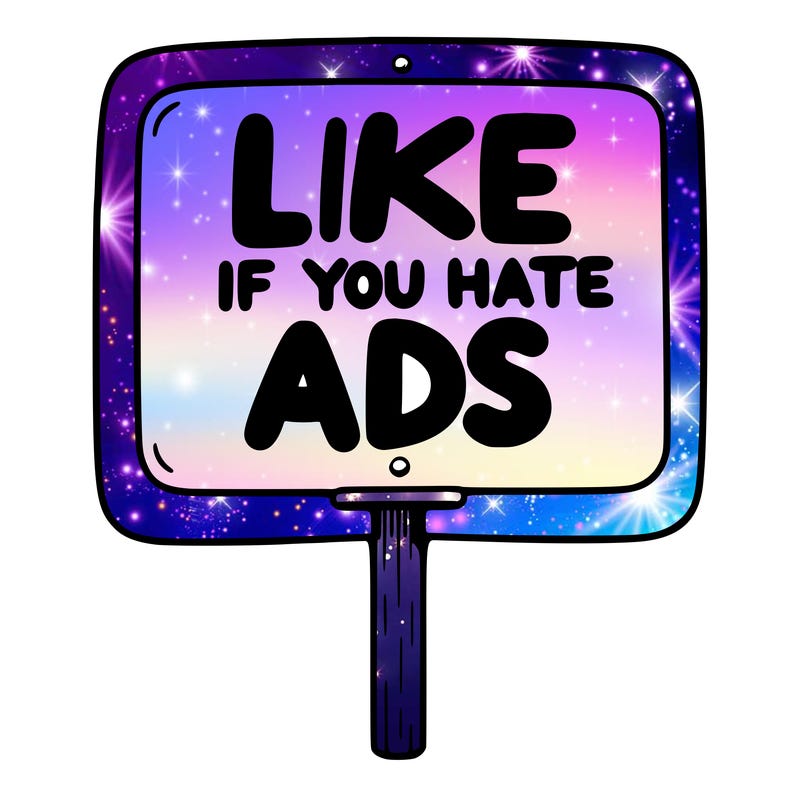 a sign that says like if you hate ads