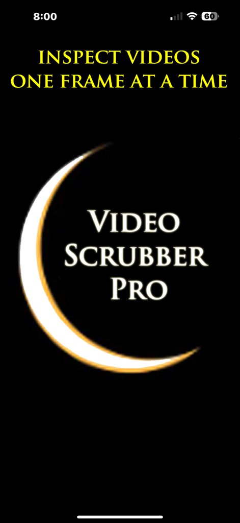 Video Scrubber Pro - Intro screen for Video Scrubber Pro app featuring the text Inspect videos one frame at a time and a crescent moon logo on a black background