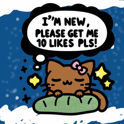 kitty taking a nap dream talking and saying "i'm new, please get me at least 10 likes pls!!"