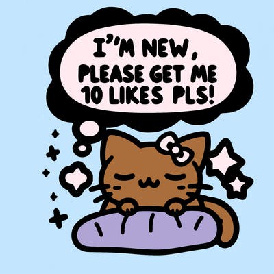 kitty taking a nap dream talking and saying "i'm new, please get me at least 10 likes pls!!"