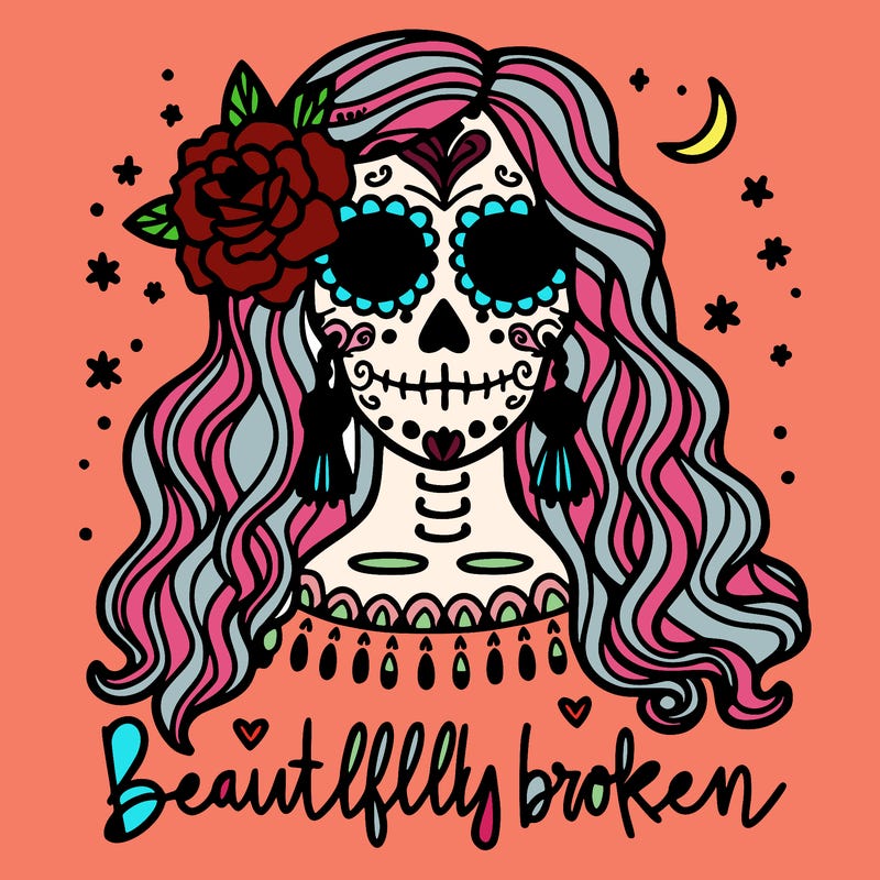 sugar skull bohemian lady with the words beautifully broken