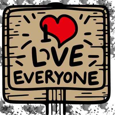 a sign with the words i love everyone