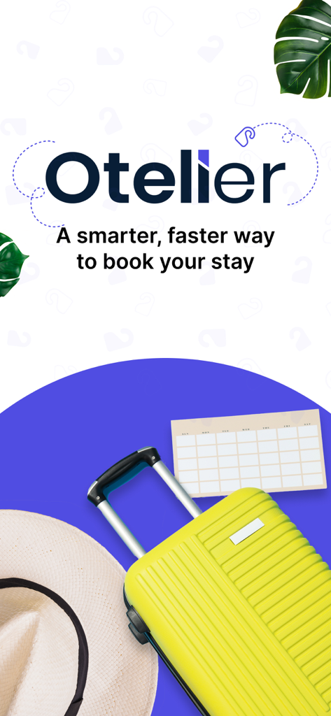 Schermata di avvio dell'app Oteller con una valigia, un cappello da viaggio e un calendario con lo slogan Un modo più intelligente e veloce per prenotare il tuo soggiorno