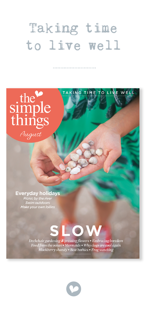 The Simple Things Magazine - August issue cover of The Simple Things magazine showing hands holding small seashells with the slogan Taking time to live well